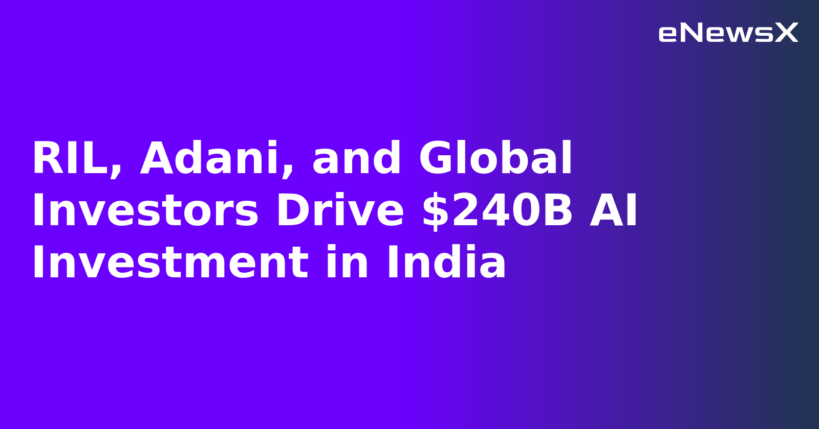 RIL, Adani, and Global Investors Drive $240B AI Investment in India.webp