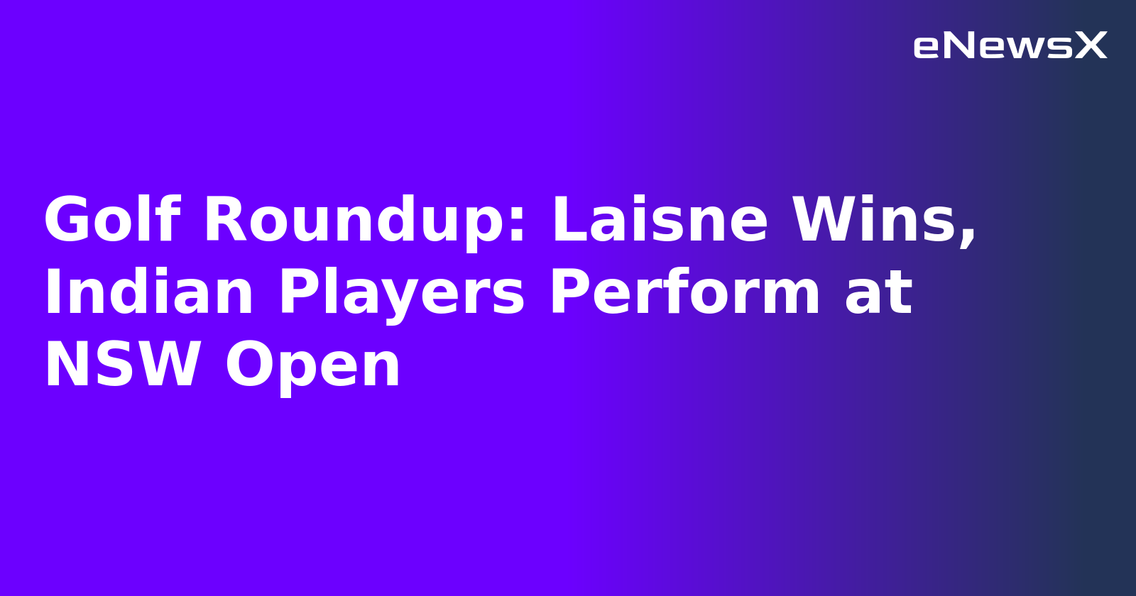 Golf Roundup: Laisne Wins, Indian Players Perform at NSW Open.webp