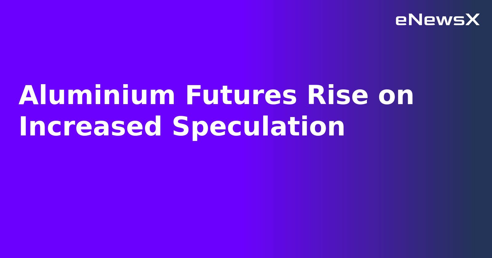 Aluminium Futures Rise on Increased Speculation.webp Aluminium Futures Rise on Increased Speculation.webp
