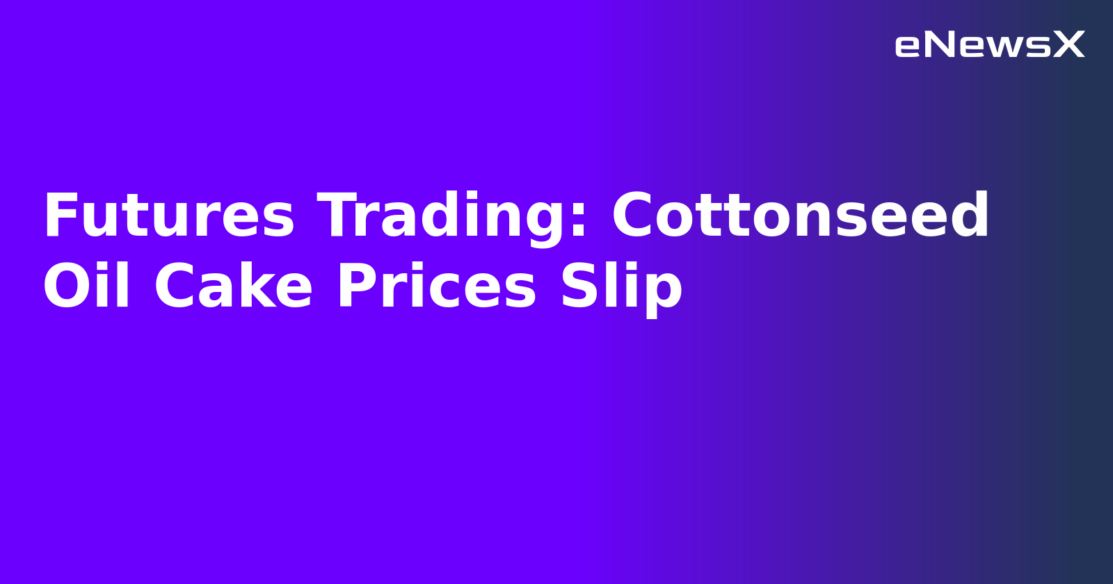 Futures Trading: Cottonseed Oil Cake Prices Slip.webp