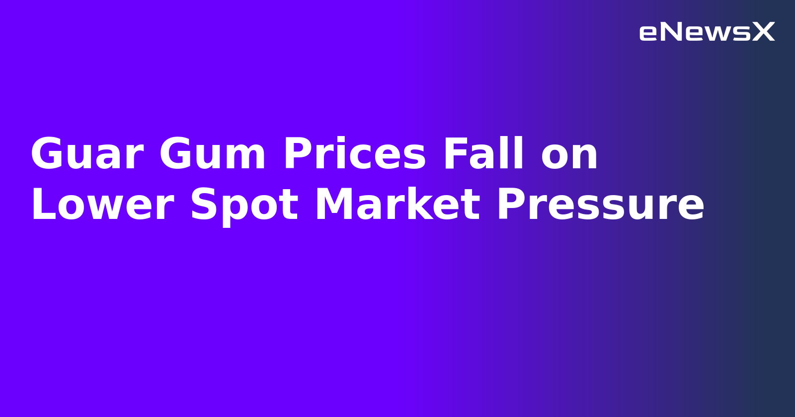 Guar Gum Prices Fall on Lower Spot Market Pressure.webp