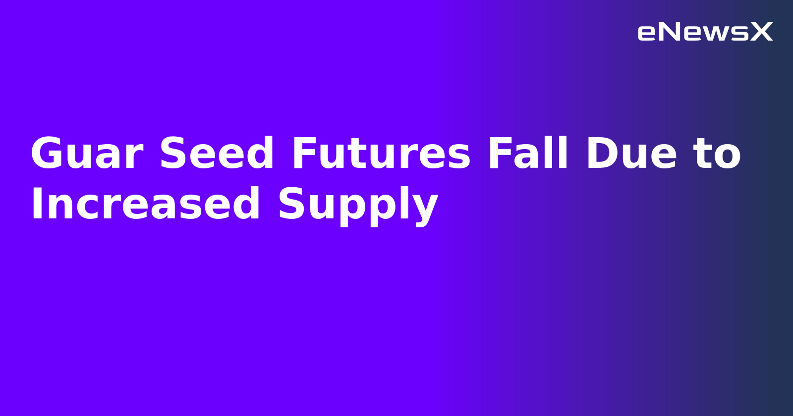 Guar Seed Futures Fall Due to Increased Supply.webp