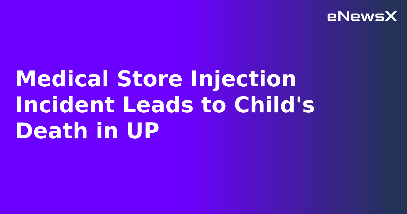 Medical Store Injection Incident Leads to Child's Death in UP.webp