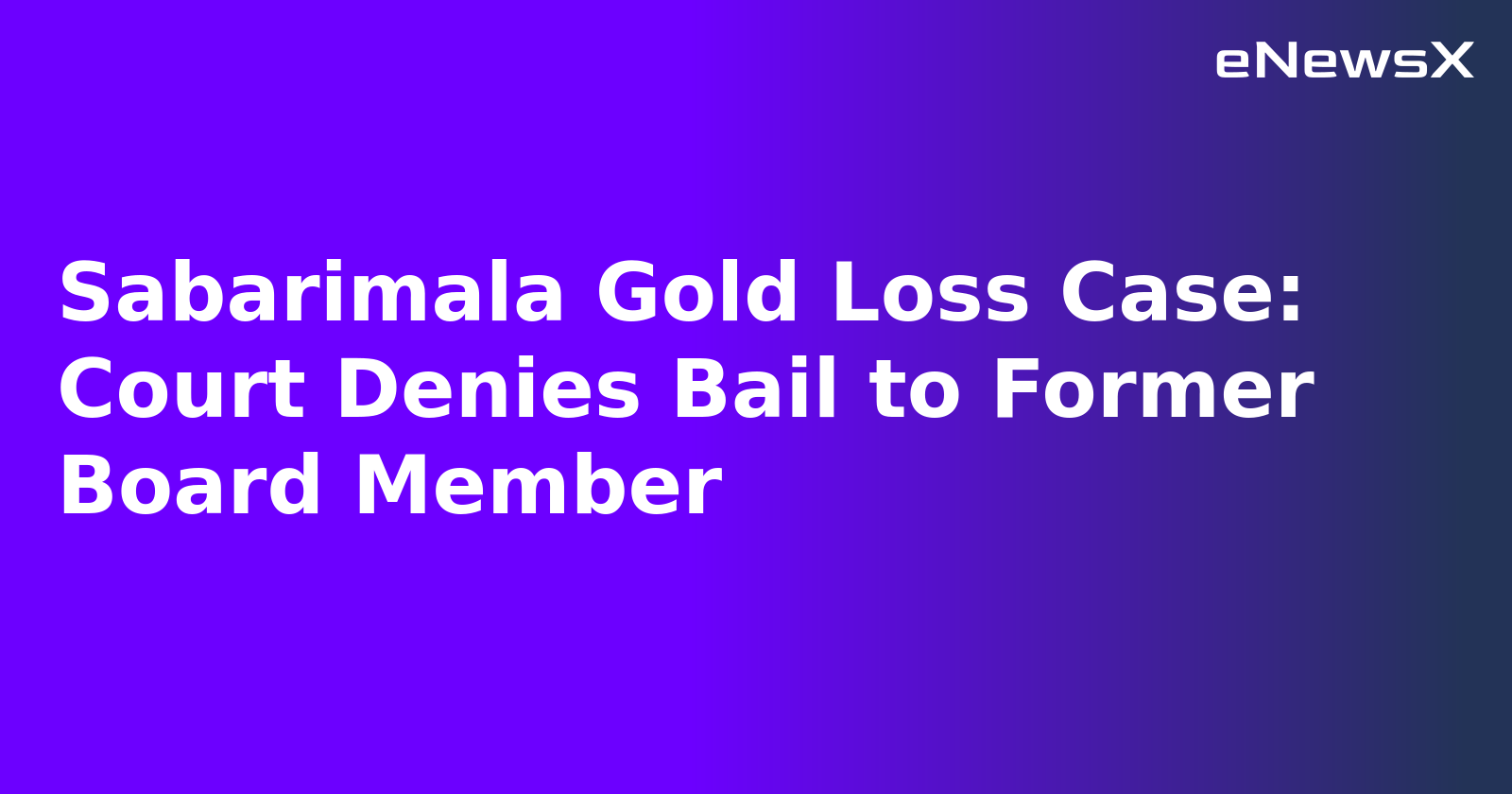Sabarimala Gold Loss Case: Court Denies Bail to Former Board Member.webp