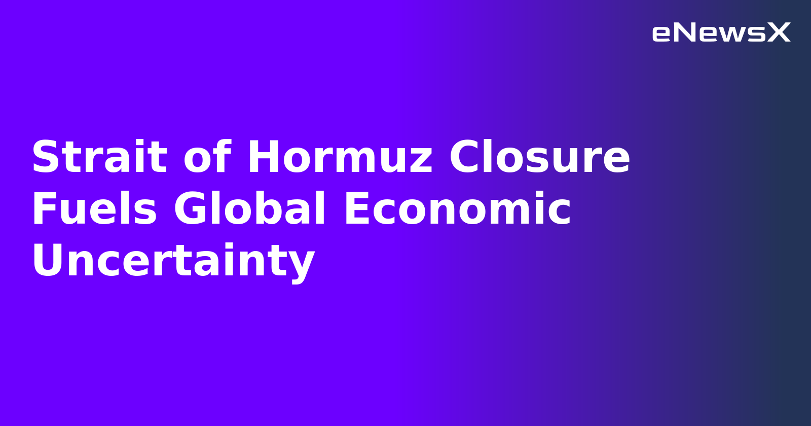 Strait of Hormuz Closure Fuels Global Economic Uncertainty.webp