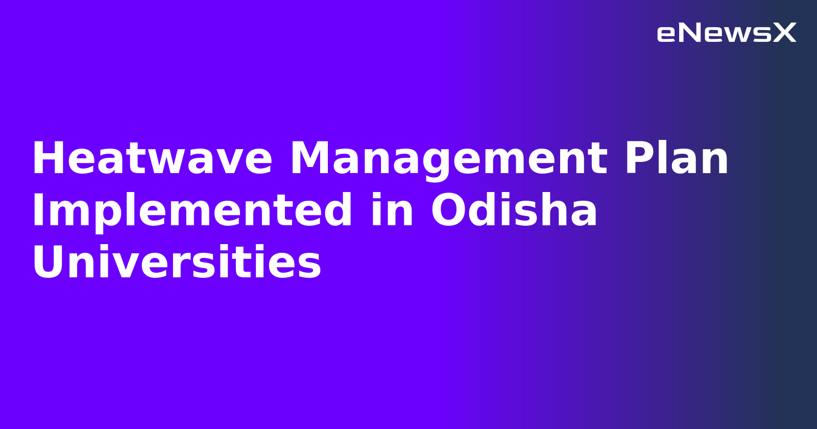 Heatwave Management Plan Implemented in Odisha Universities
