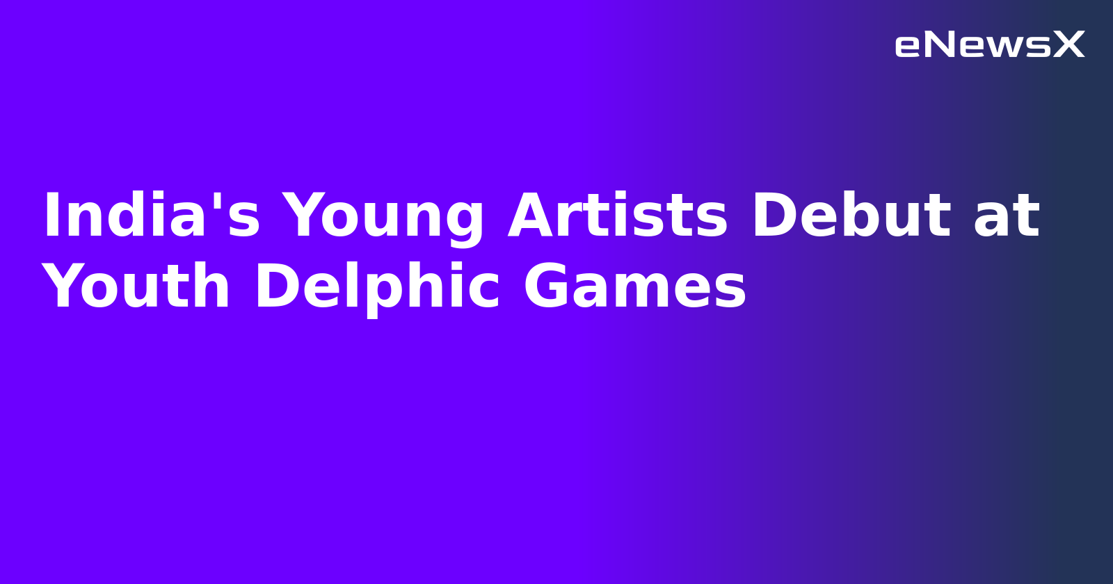 India's Young Artists Debut at Youth Delphic Games.webp