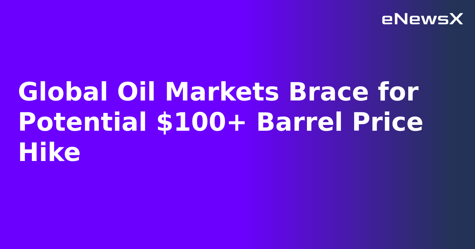 Global Oil Markets Brace for Potential $100+ Barrel Price Hike.webp