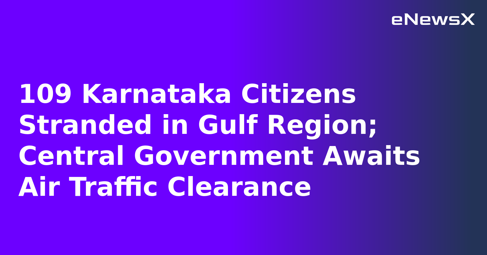 109 Karnataka Citizens Stranded in Gulf Region; Central Government Awaits Air Traffic Clearance.webp