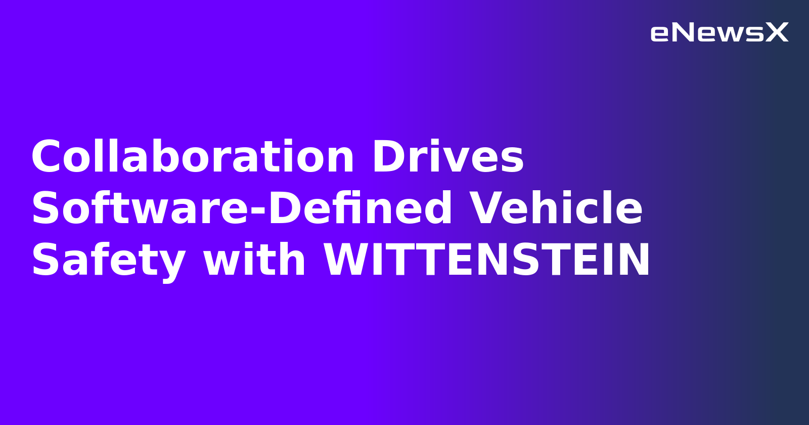 Collaboration Drives Software-Defined Vehicle Safety with WITTENSTEIN.webp