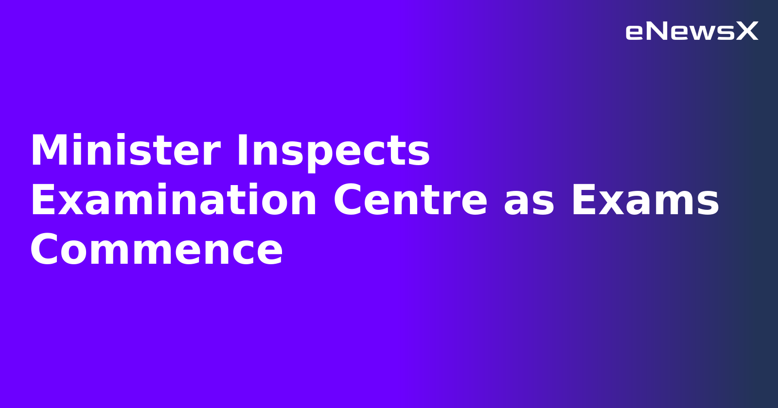 Minister Inspects Examination Centre as Exams Commence.webp Minister Inspects Examination Centre as Exams Commence.webp