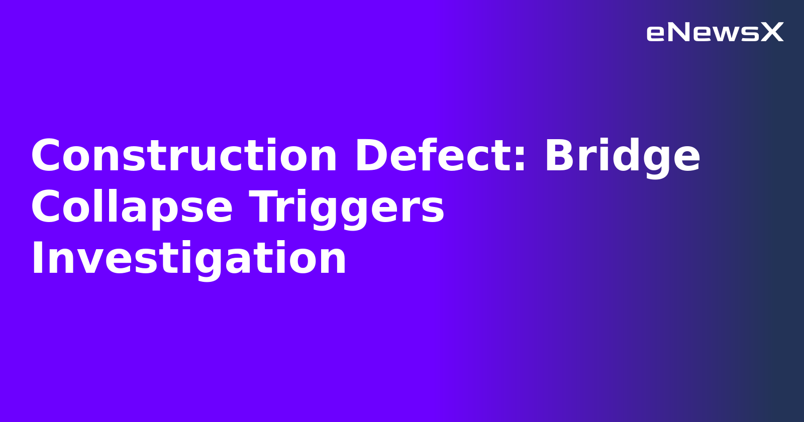 Construction Defect: Bridge Collapse Triggers Investigation.webp Construction Defect: Bridge Collapse Triggers Investigation.webp