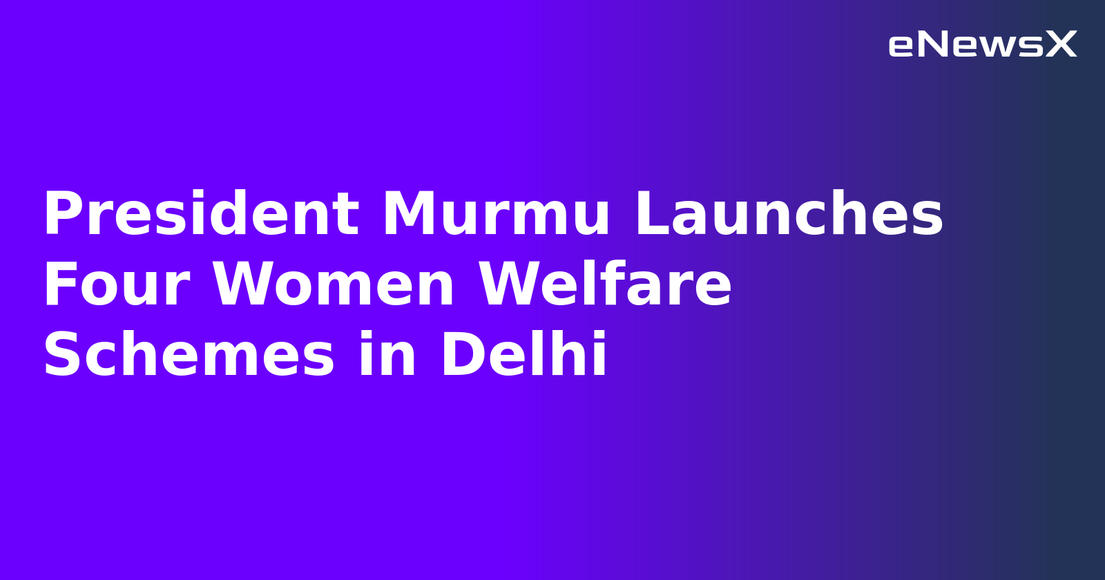 President Murmu Launches Four Women Welfare Schemes in Delhi.webp
