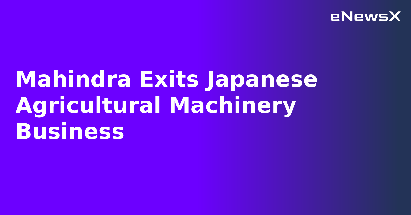Mahindra Exits Japanese Agricultural Machinery Business.webp