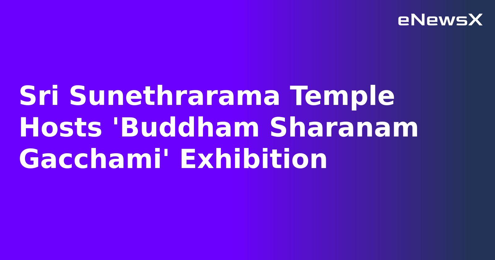 Sri Sunethrarama Temple Hosts 'Buddham Sharanam Gacchami' Exhibition.webp Sri Sunethrarama Temple Hosts 'Buddham Sharanam Gacchami' Exhibition.webp