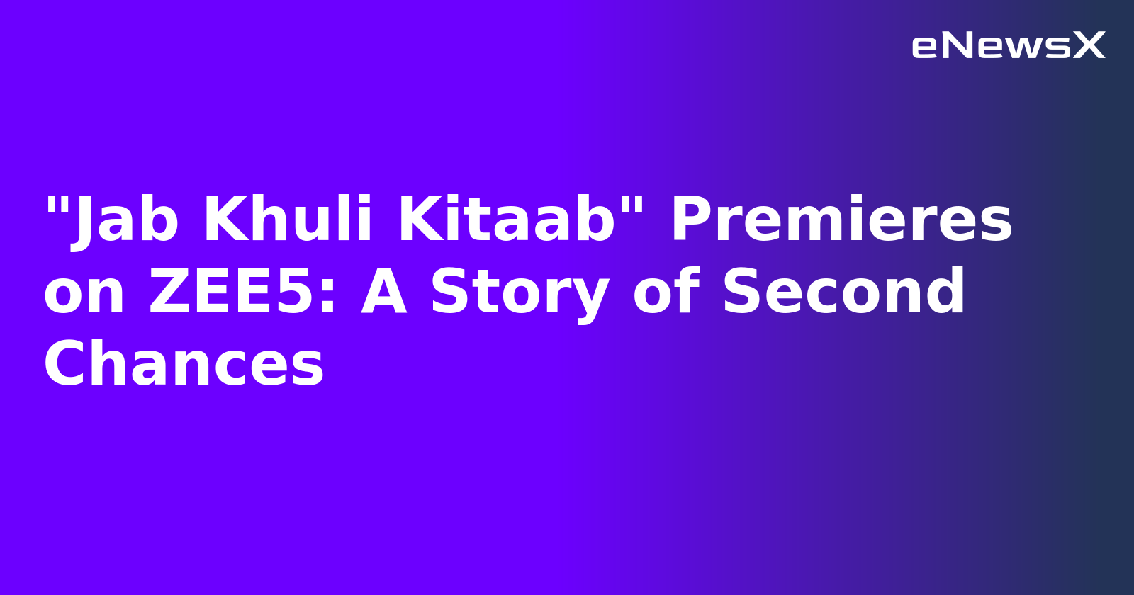"Jab Khuli Kitaab" Premieres on ZEE5: A Story of Second Chances.webp