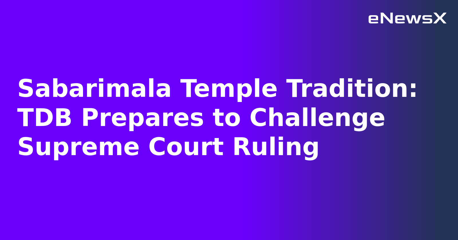 Sabarimala Temple Tradition: TDB Prepares to Challenge Supreme Court Ruling