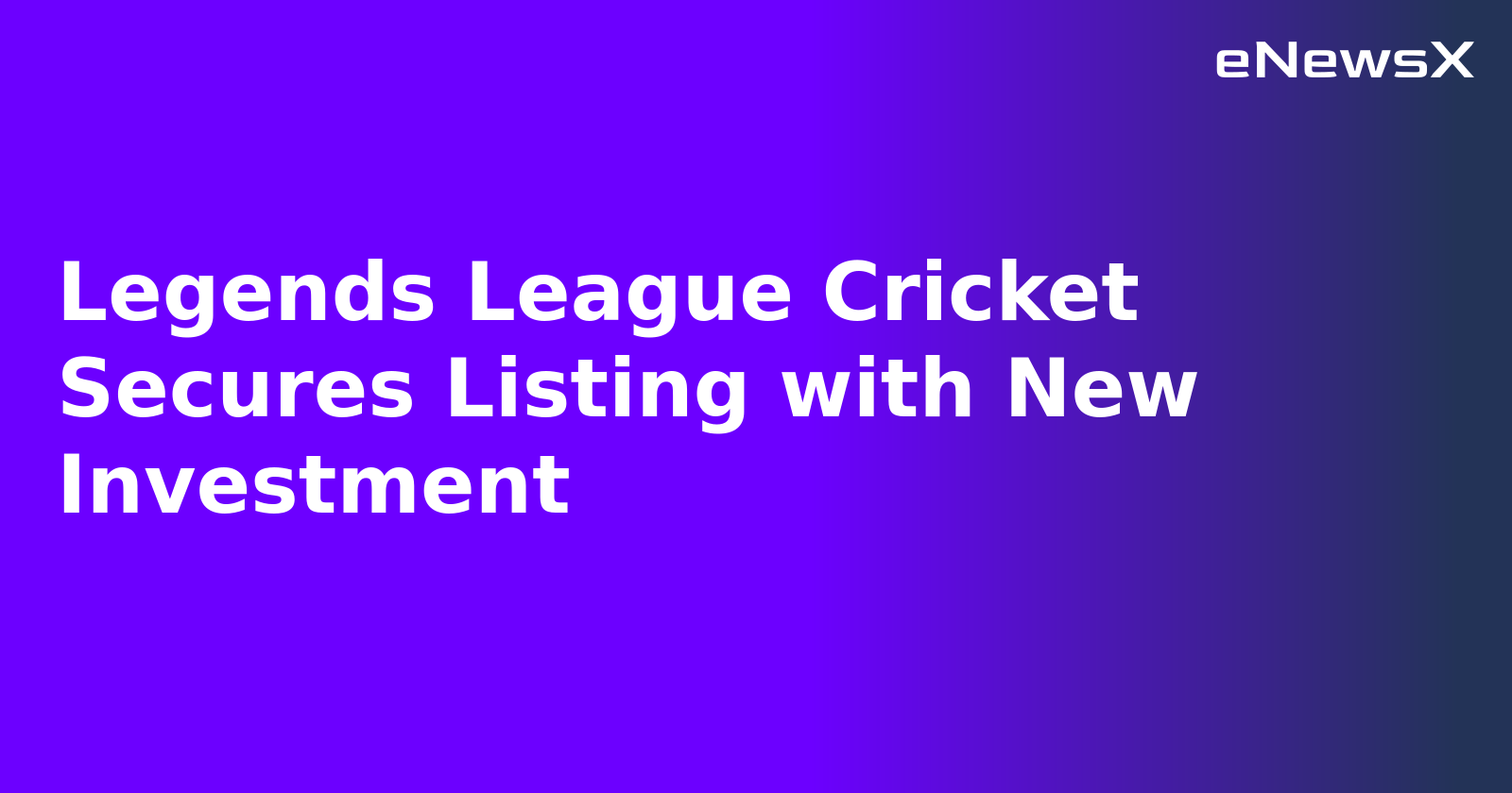 Legends League Cricket Secures Listing with New Investment.webp