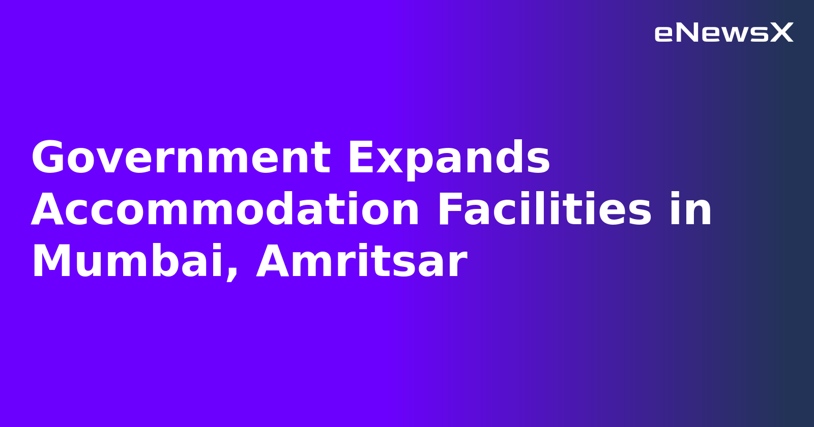 Government Expands Accommodation Facilities in Mumbai, Amritsar.webp