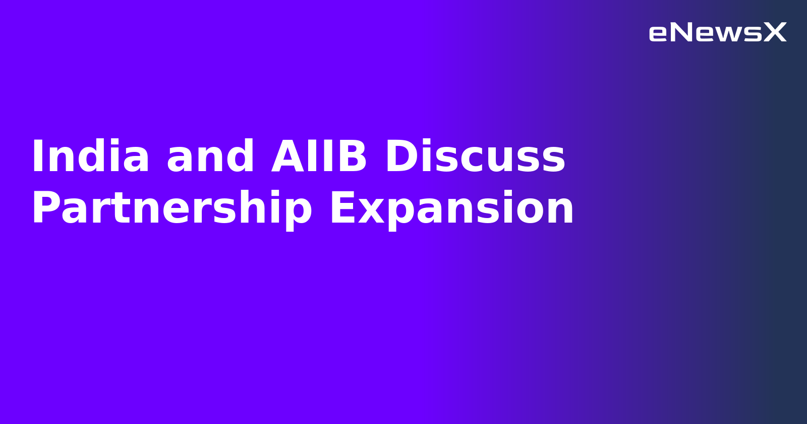 India and AIIB Discuss Partnership Expansion.webp