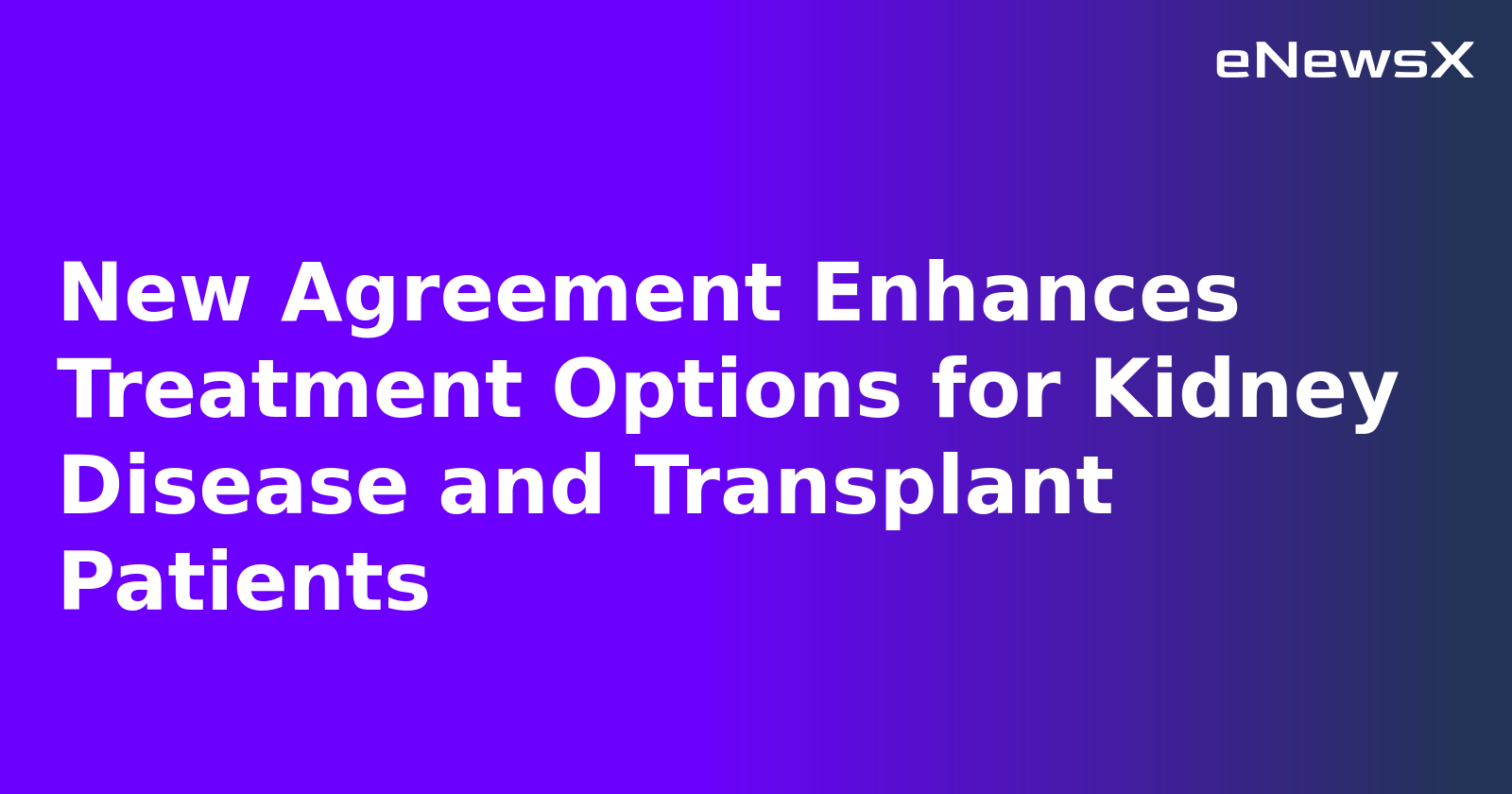 New Agreement Enhances Treatment Options for Kidney Disease and Transplant Patients.webp