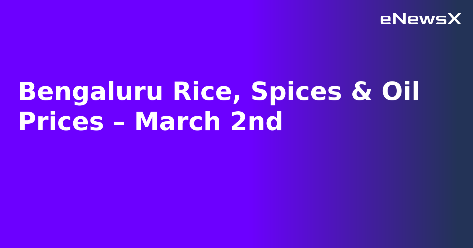 Bengaluru Rice, Spices & Oil Prices – March 2nd.webp