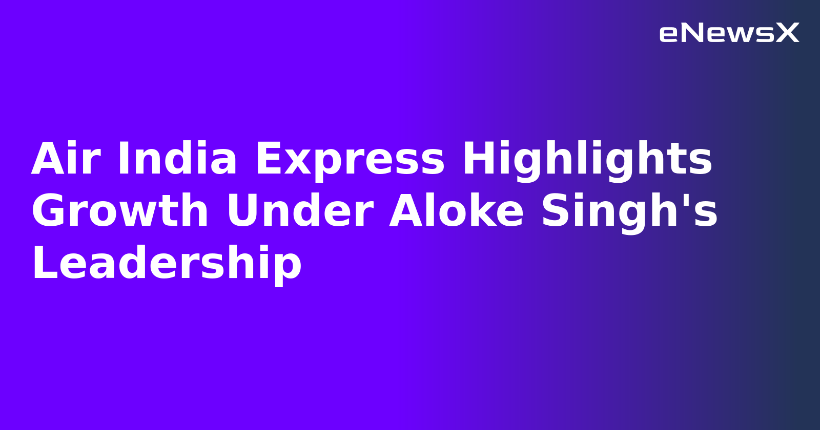 Air India Express Highlights Growth Under Aloke Singh's Leadership.webp
