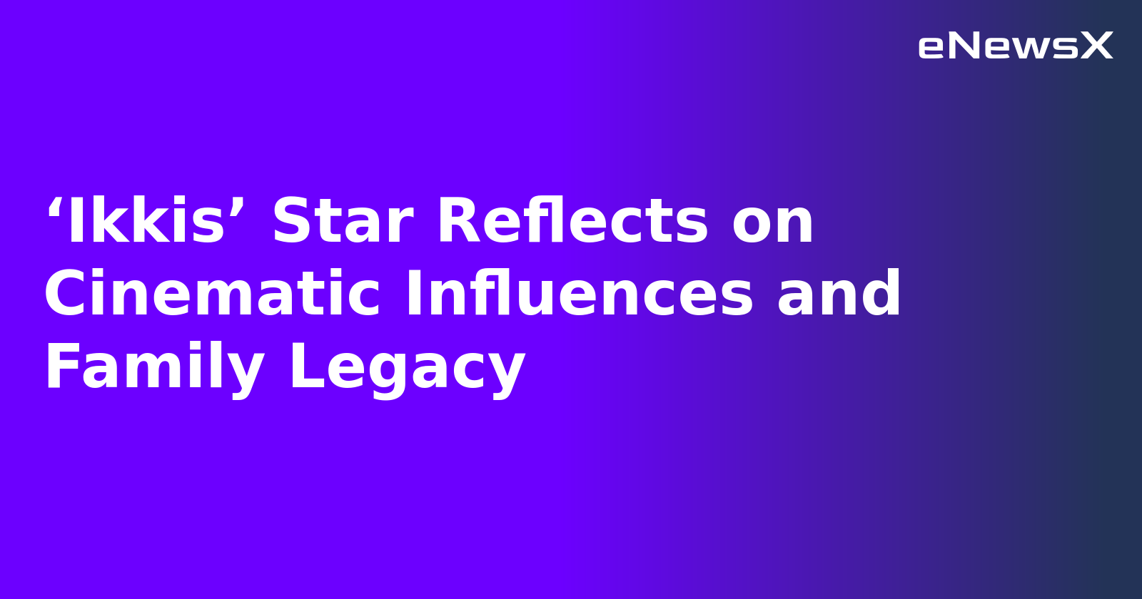 ‘Ikkis’ Star Reflects on Cinematic Influences and Family Legacy.webp ‘Ikkis’ Star Reflects on Cinematic Influences and Family Legacy.webp