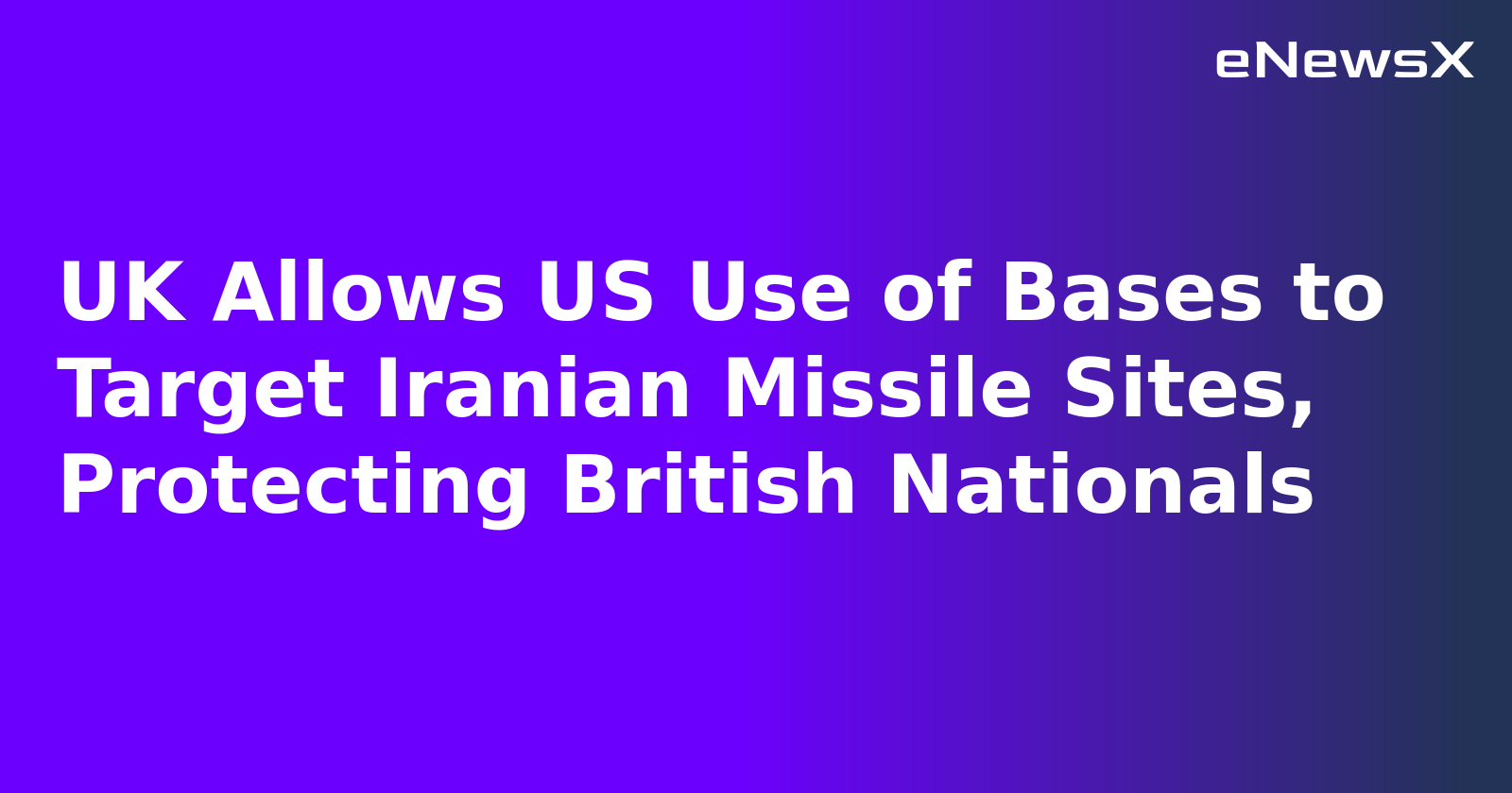 UK Allows US Use of Bases to Target Iranian Missile Sites, Protecting British Nationals.webp