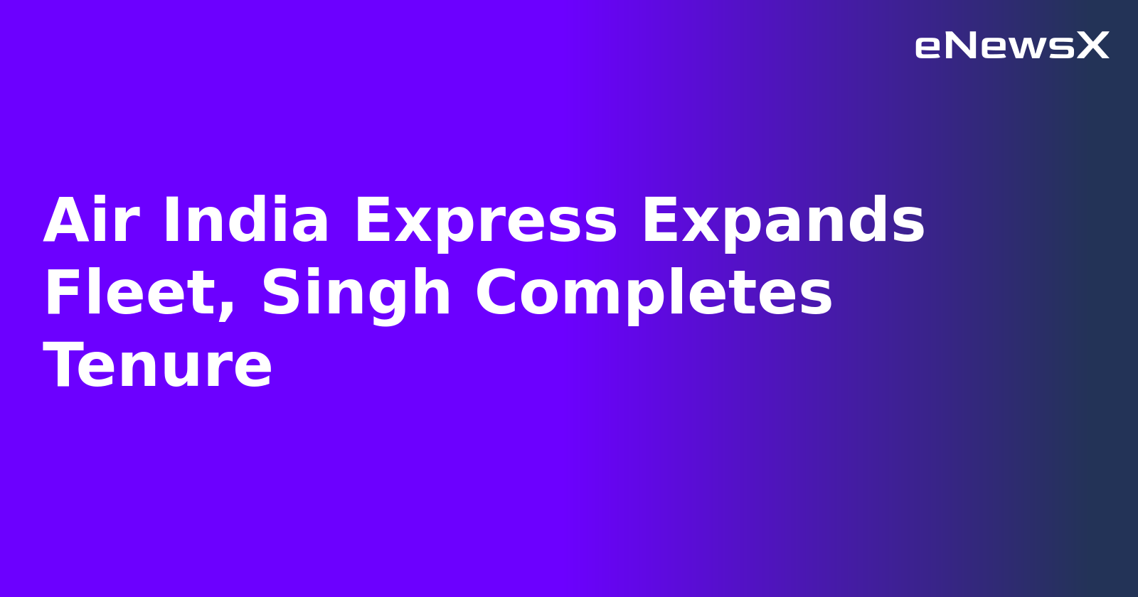 Air India Express Expands Fleet, Singh Completes Tenure.webp