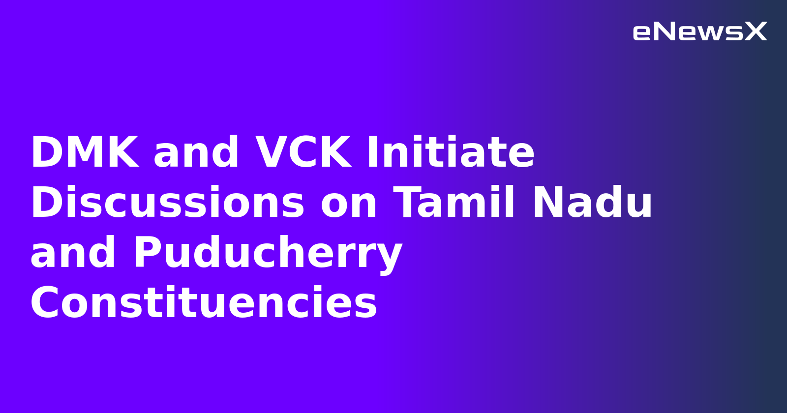 DMK and VCK Initiate Discussions on Tamil Nadu and Puducherry Constituencies.webp DMK and VCK Initiate Discussions on Tamil Nadu and Puducherry Constituencies.webp
