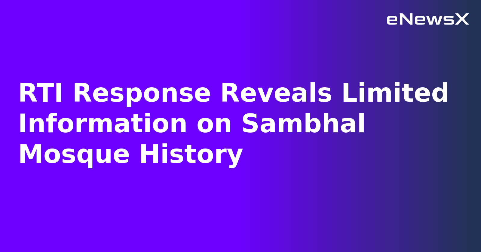 RTI Response Reveals Limited Information on Sambhal Mosque History.webp