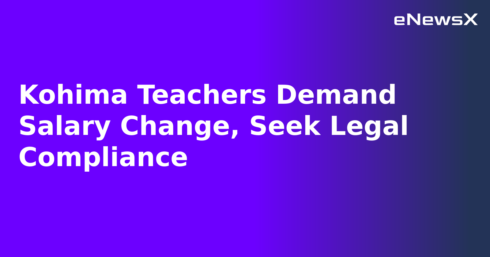 Kohima Teachers Demand Salary Change, Seek Legal Compliance.webp