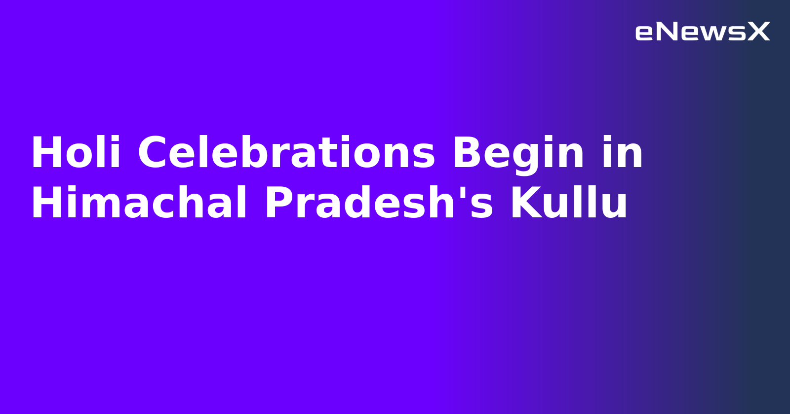 Holi Celebrations Begin in Himachal Pradesh's Kullu.webp Holi Celebrations Begin in Himachal Pradesh's Kullu.webp