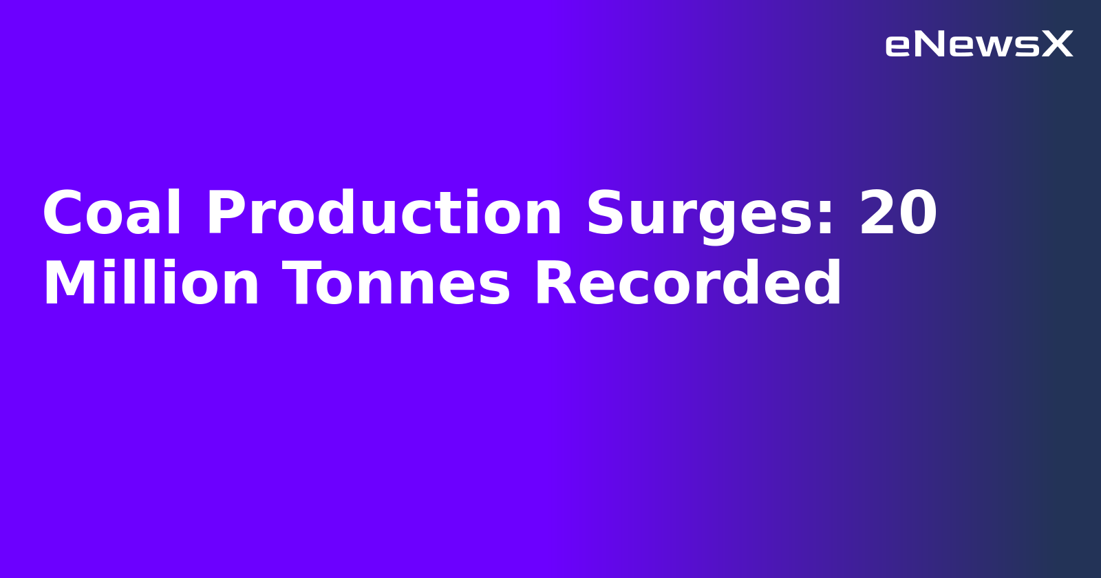 Coal Production Surges: 20 Million Tonnes Recorded.webp