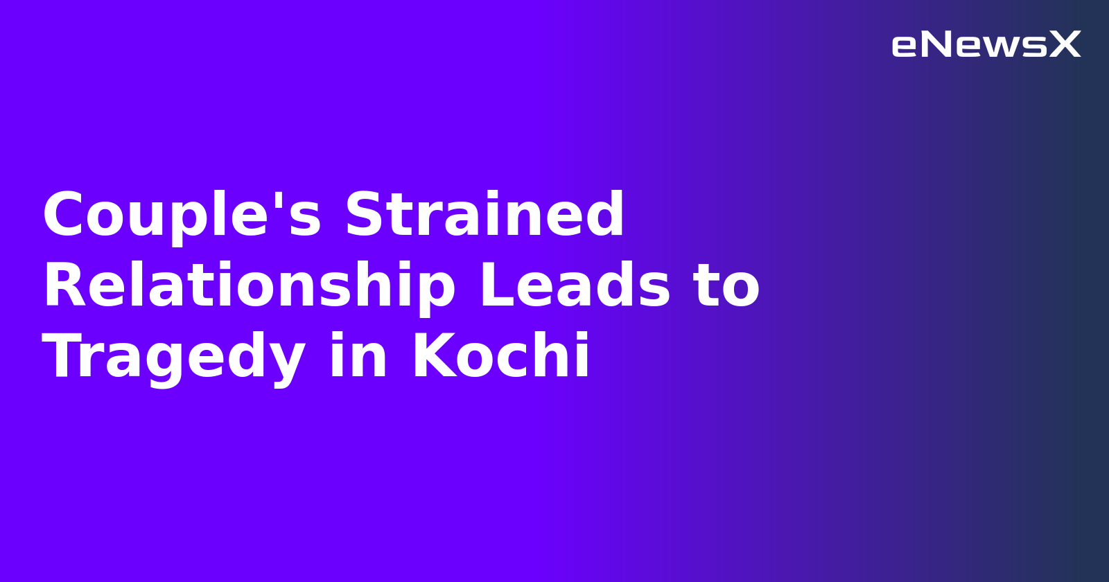 Couple's Strained Relationship Leads to Tragedy in Kochi.webp