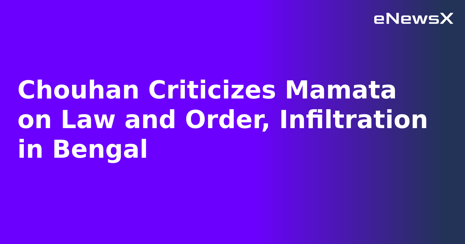 Chouhan Criticizes Mamata on Law and Order, Infiltration in Bengal.webp