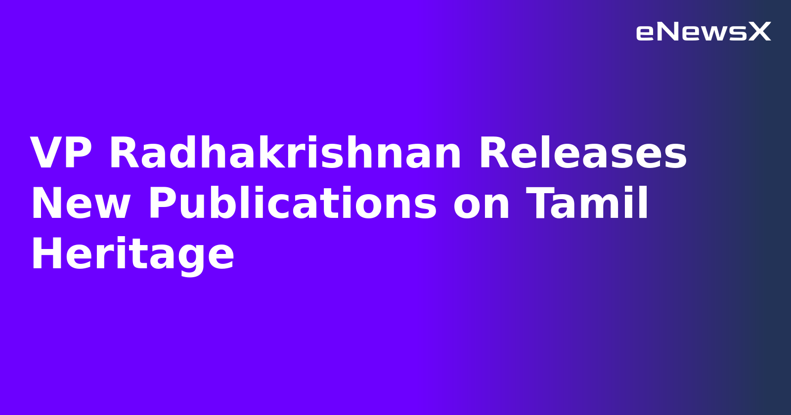 VP Radhakrishnan Releases New Publications on Tamil Heritage.webp VP Radhakrishnan Releases New Publications on Tamil Heritage.webp