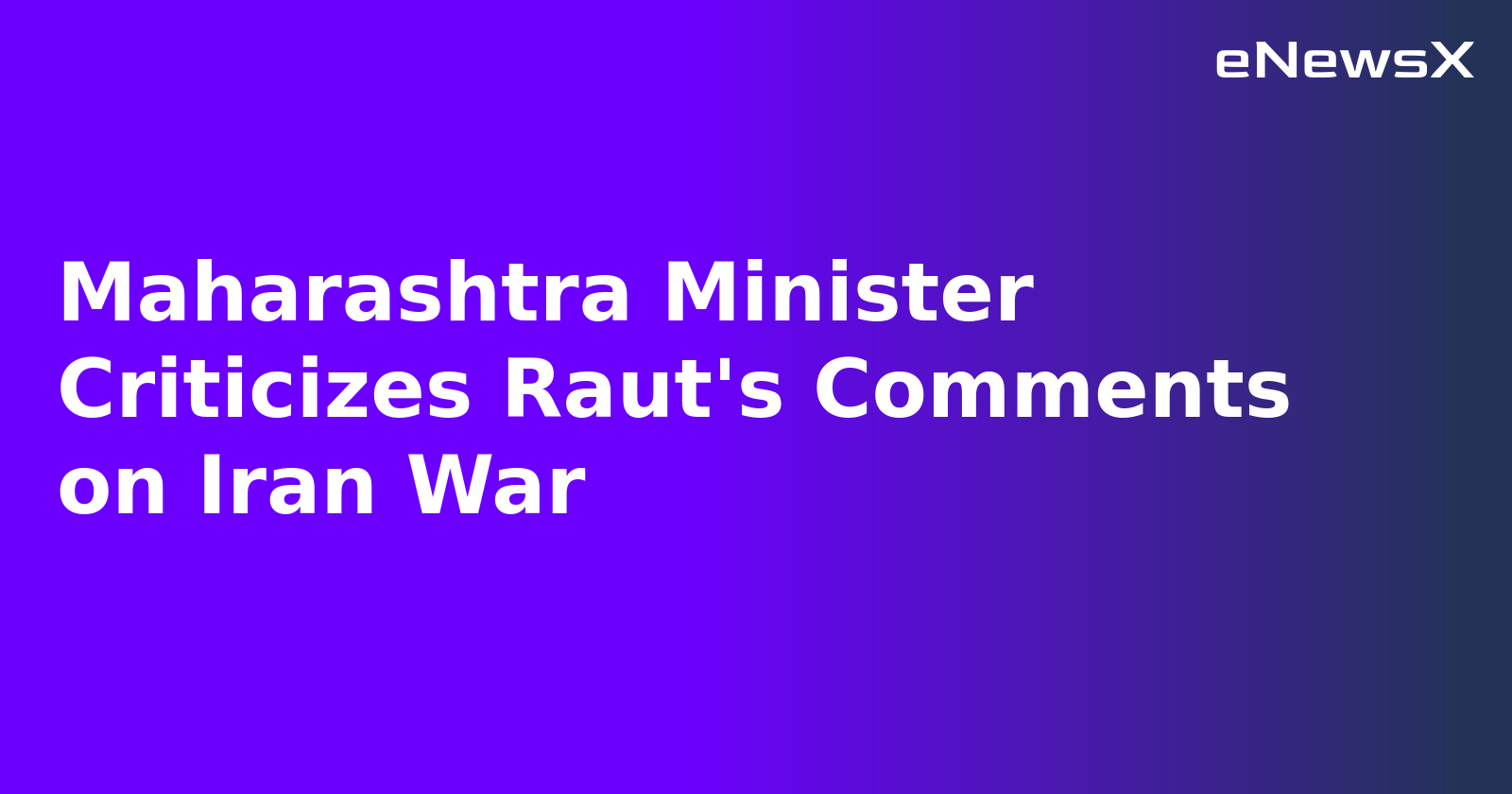 Maharashtra Minister Criticizes Raut's Comments on Iran War.webp Maharashtra Minister Criticizes Raut's Comments on Iran War.webp