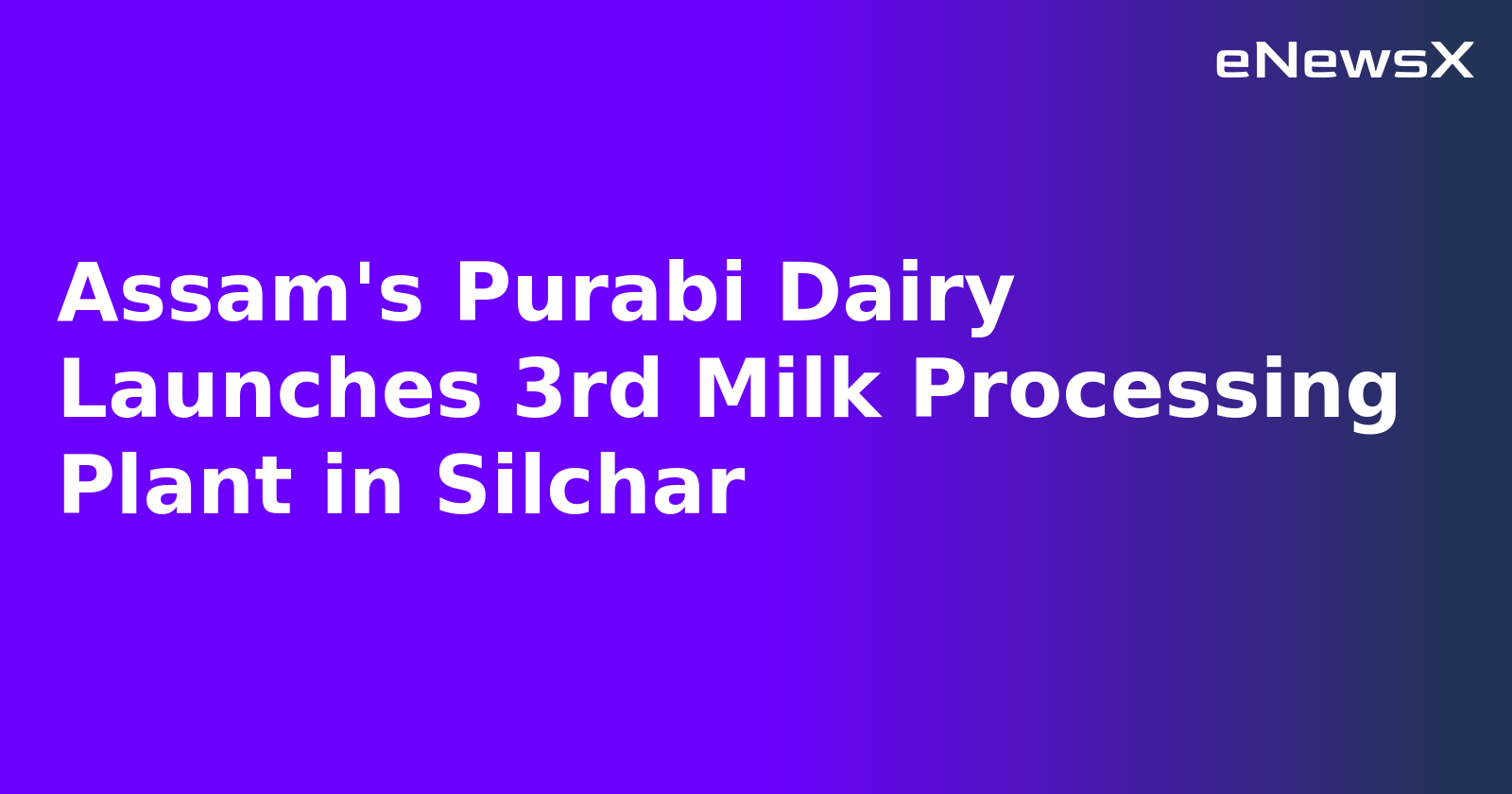 Assam's Purabi Dairy Launches 3rd Milk Processing Plant in Silchar.webp