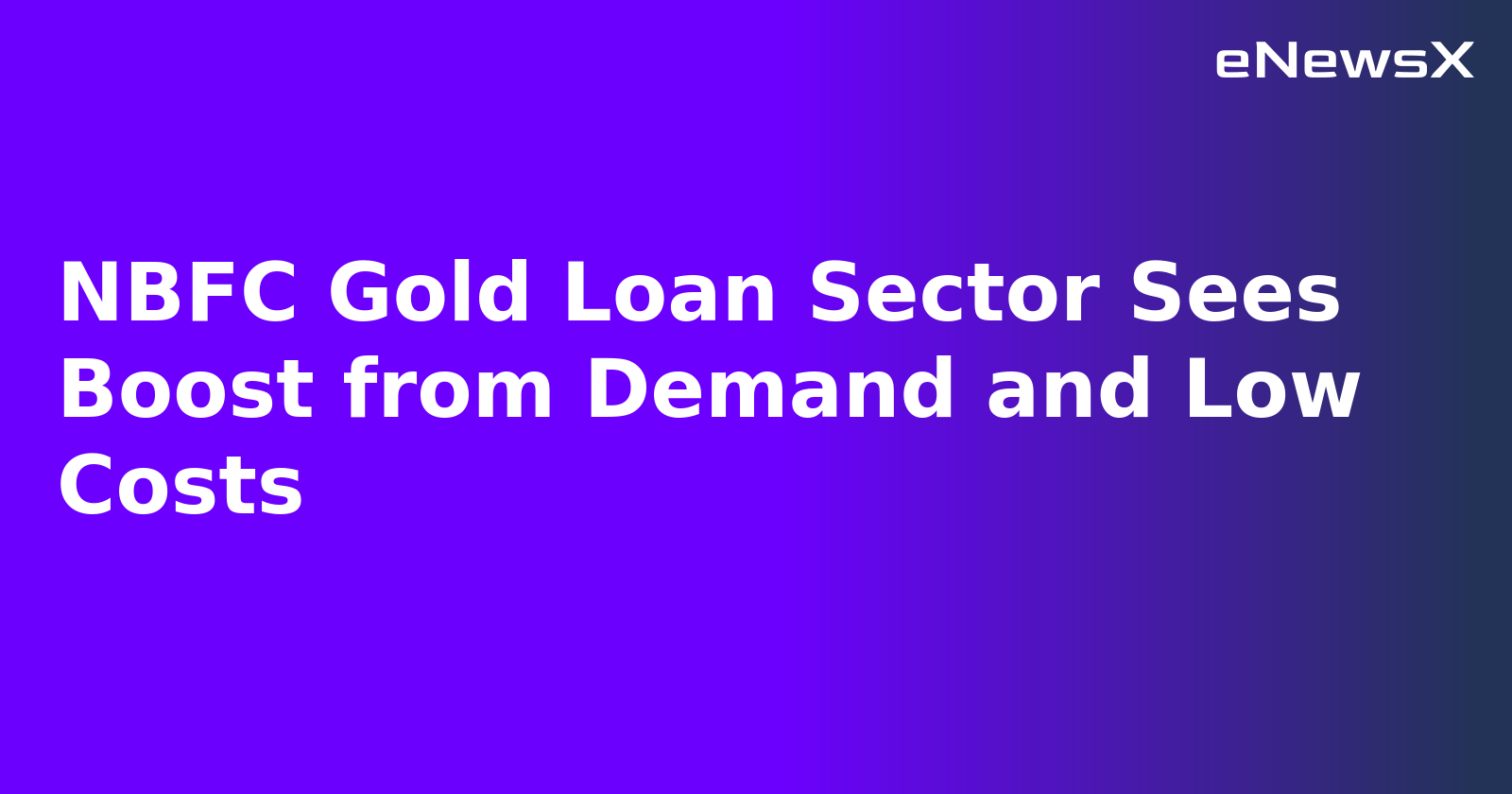 NBFC Gold Loan Sector Sees Boost from Demand and Low Costs.webp NBFC Gold Loan Sector Sees Boost from Demand and Low Costs.webp