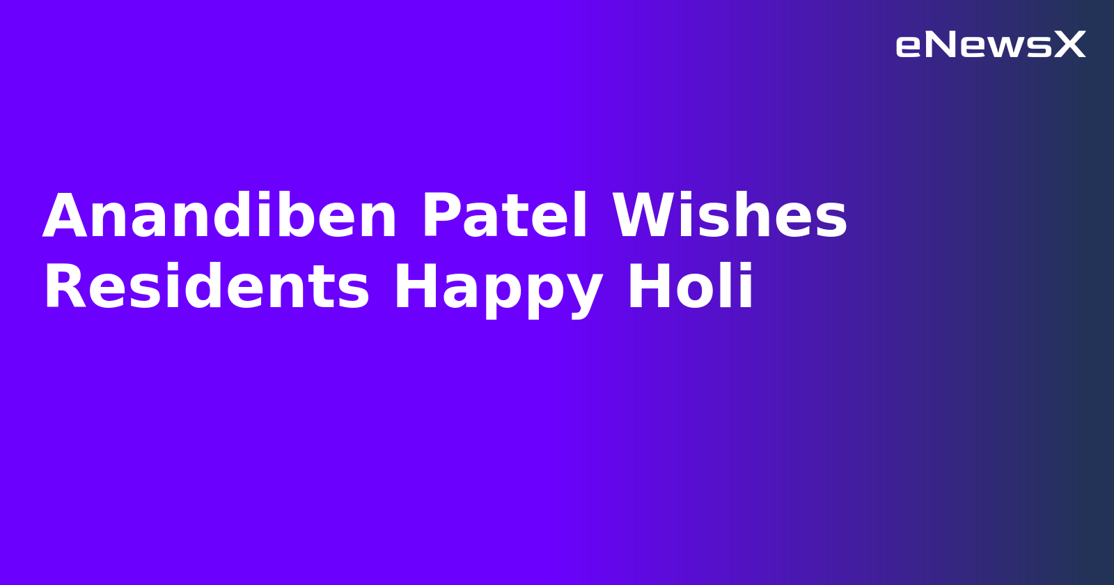 Anandiben Patel Wishes Residents Happy Holi.webp