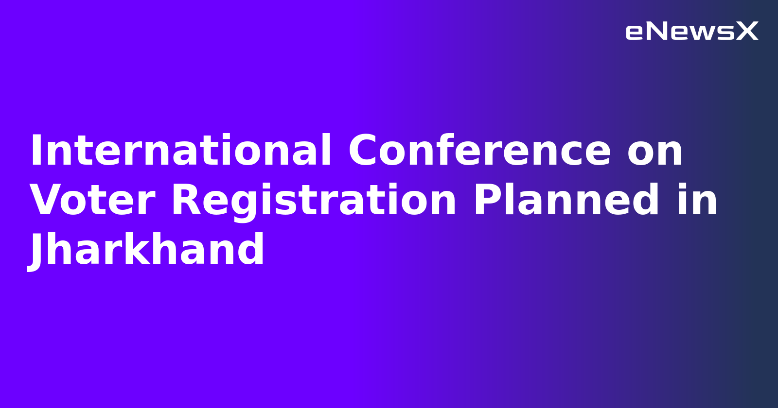 International Conference on Voter Registration Planned in Jharkhand.webp