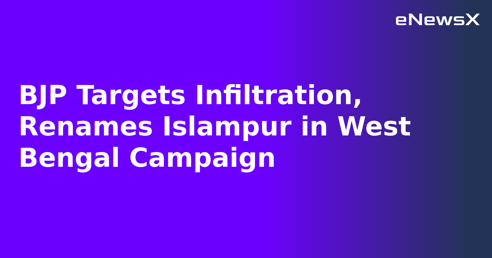 BJP Targets Infiltration, Renames Islampur in West Bengal Campaign.webp