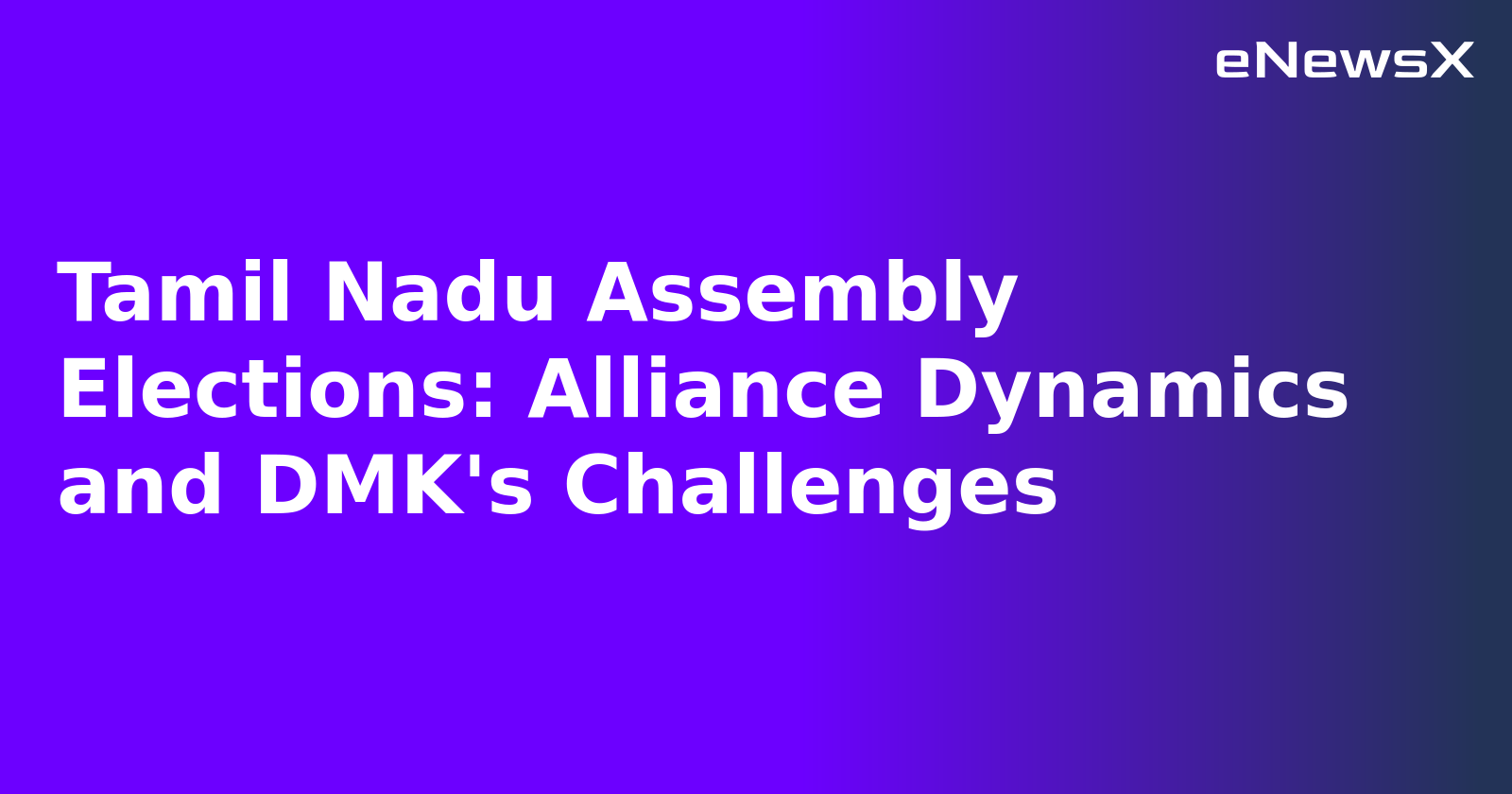 Tamil Nadu Assembly Elections: Alliance Dynamics and DMK's Challenges.webp