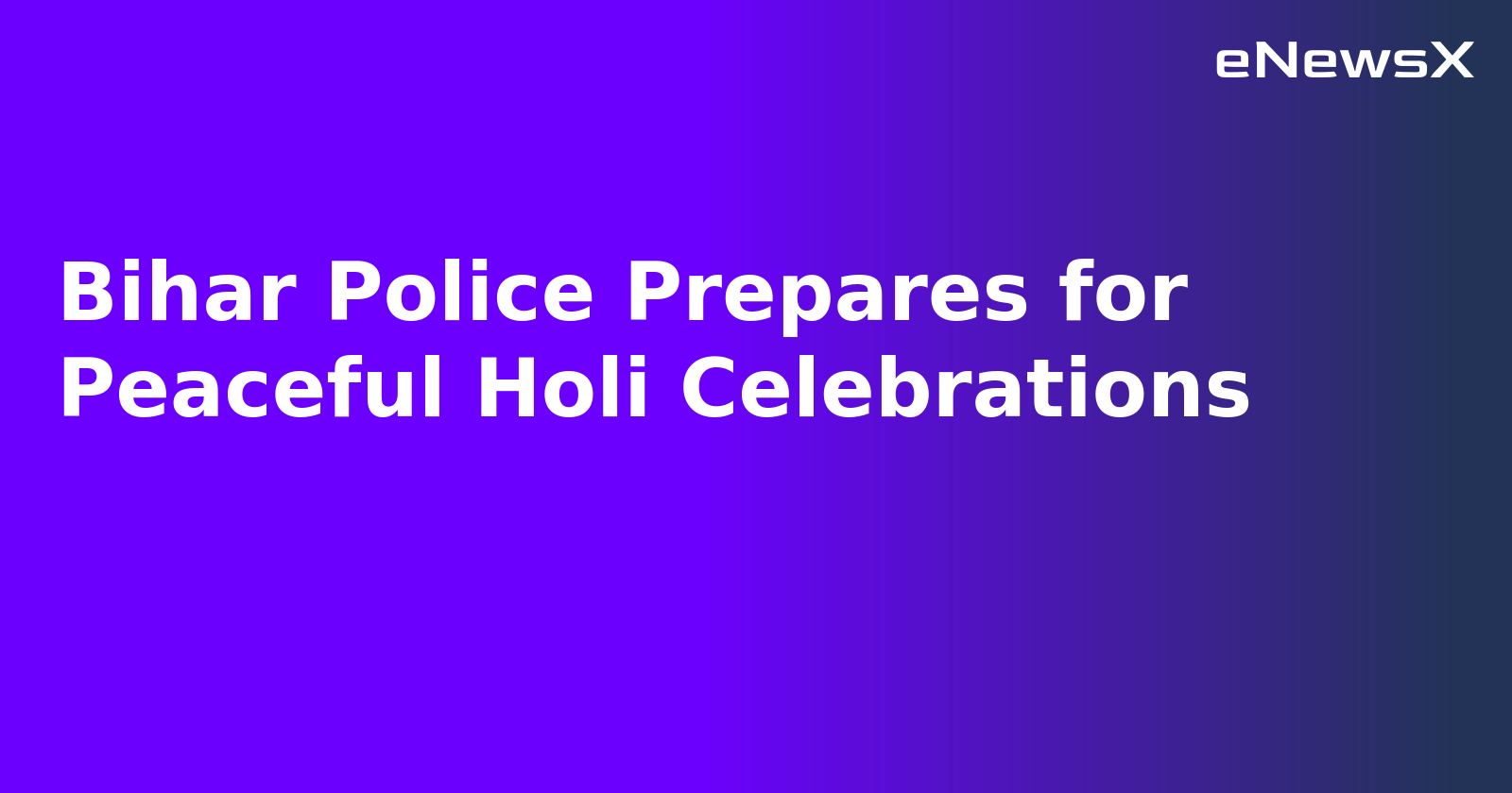 Bihar Police Prepares for Peaceful Holi Celebrations.webp Bihar Police Prepares for Peaceful Holi Celebrations.webp