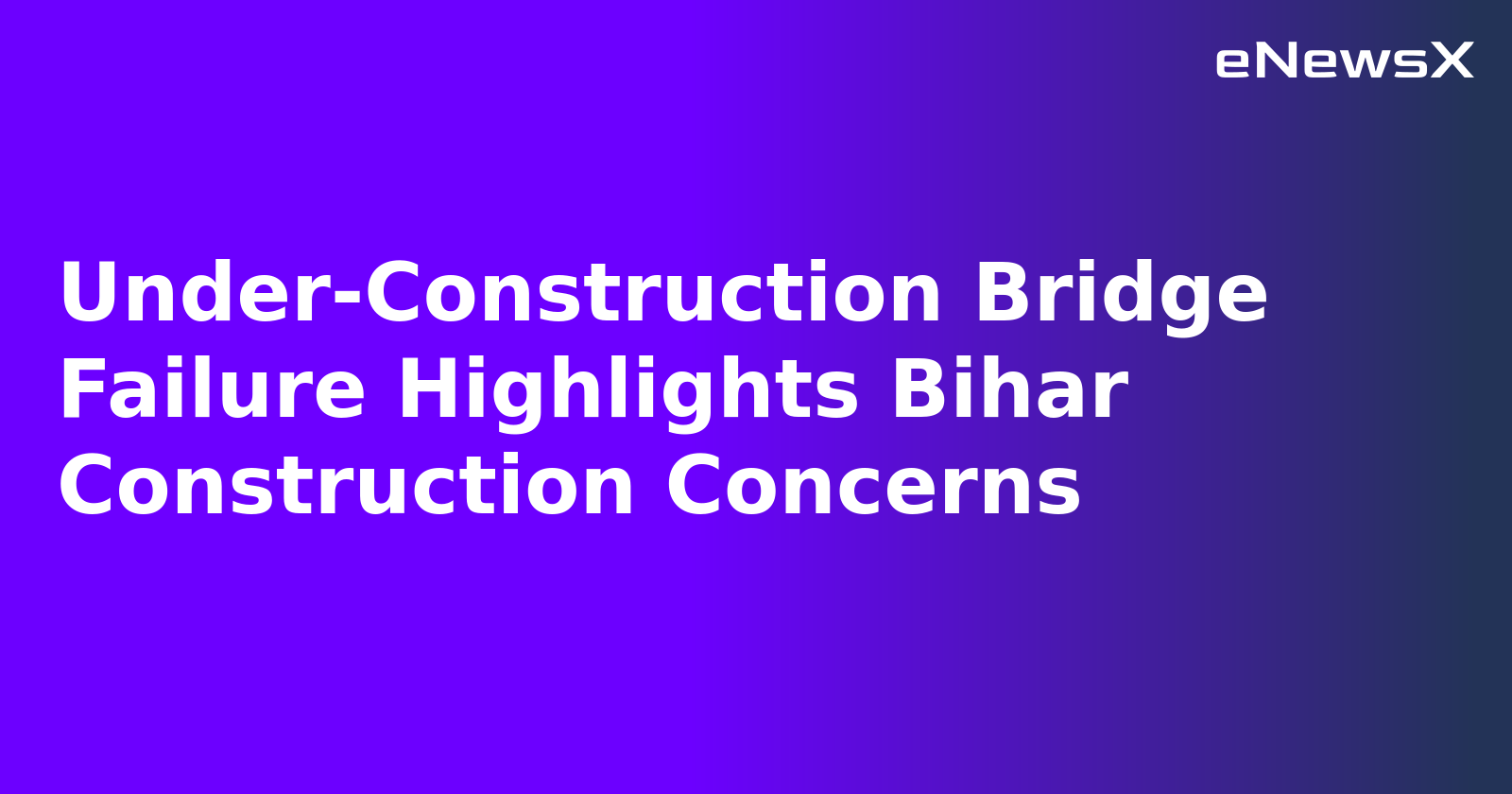 Under-Construction Bridge Failure Highlights Bihar Construction Concerns.webp Under-Construction Bridge Failure Highlights Bihar Construction Concerns.webp