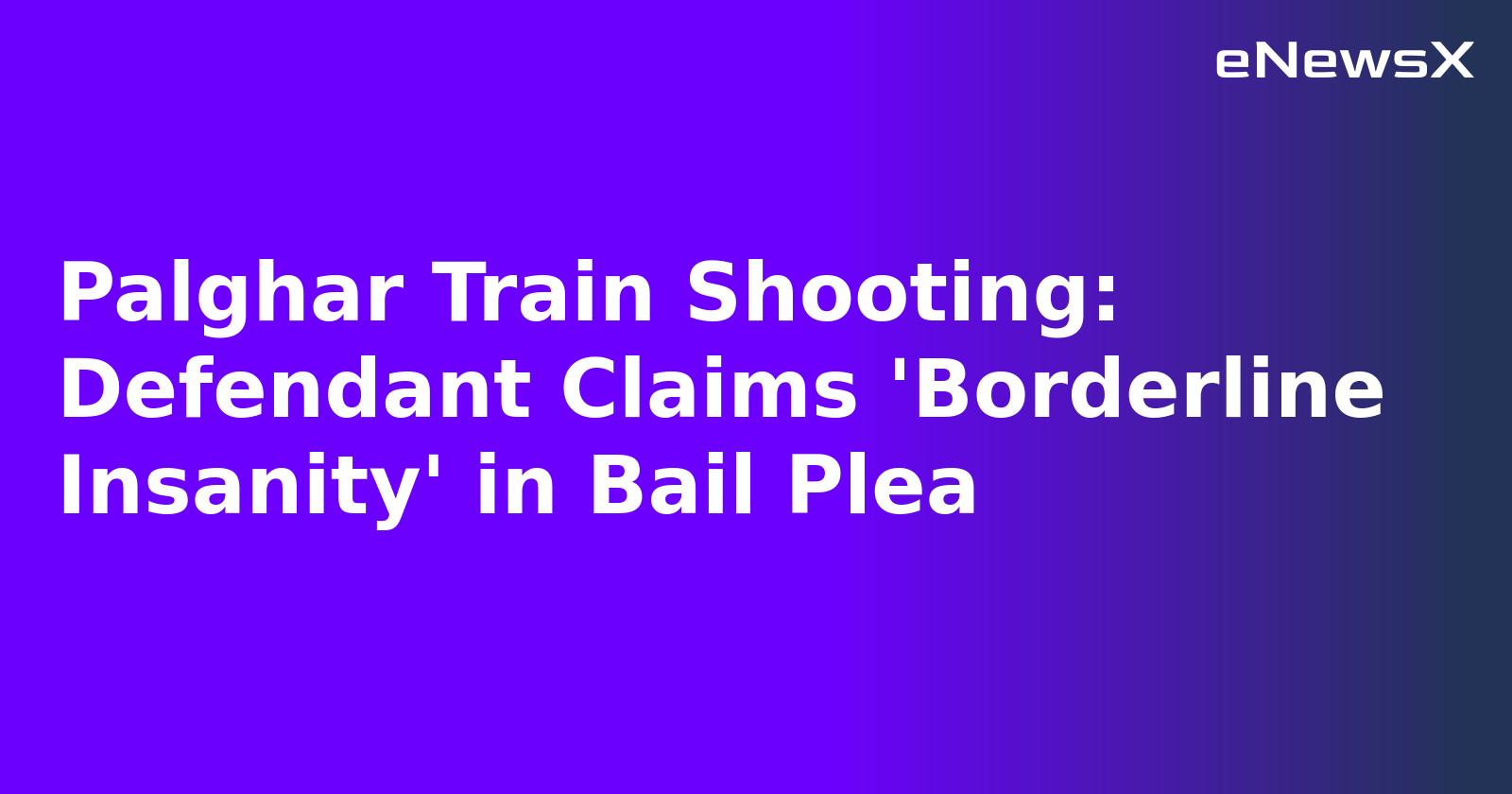 Palghar Train Shooting: Defendant Claims 'Borderline Insanity' in Bail Plea.webp Palghar Train Shooting: Defendant Claims 'Borderline Insanity' in Bail Plea.webp