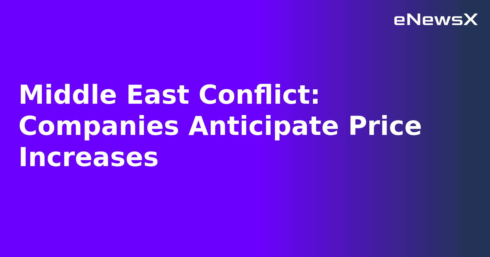 Middle East Conflict: Companies Anticipate Price Increases.webp