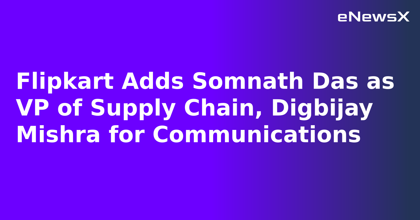 Flipkart Adds Somnath Das as VP of Supply Chain, Digbijay Mishra for Communications.webp Flipkart Adds Somnath Das as VP of Supply Chain, Digbijay Mishra for Communications.webp